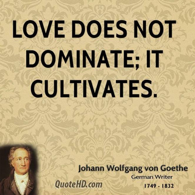 johann-wolfgang-von-goethe-love-quotes-love-does-not-dominate-it