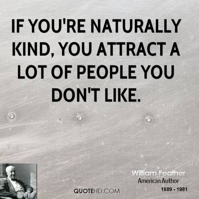 william-feather-author-quote-if-youre-naturally-kind-you-attract-a