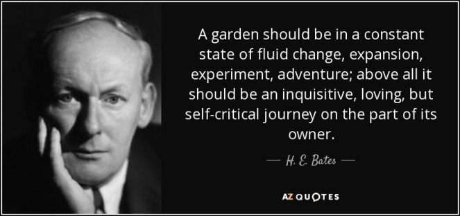 quote-a-garden-should-be-in-a-constant-state-of-fluid-change-expansion-experiment-adventure-h-e-bates-55-18-40