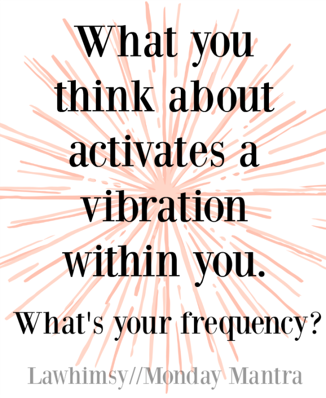 what-you-think-about-activates-a-vibration-within-you-whats-your-frequency-energy-quote-monday-mantra-92-via-lawhimsy