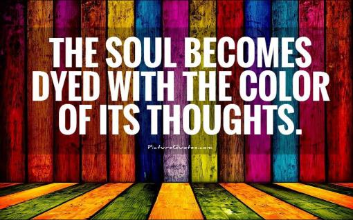 the-soul-becomes-dyed-with-the-color-of-its-thoughts-quote-1
